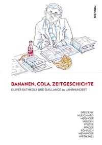Enlarge image Cover: Bananen, Cola, Zeitgeschichte: Oliver Rathkolb und das lange 20. Jahrhundert - Böhlau