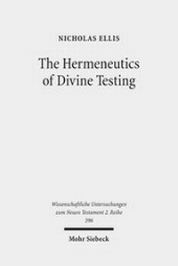 Abbildung von: The Hermeneutics of Divine Testing - Mohr Siebeck