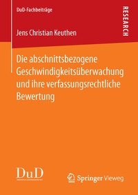 Abbildung von: Die abschnittsbezogene Geschwindigkeitsüberwachung und ihre verfassungsrechtliche Bewertung - Springer Vieweg