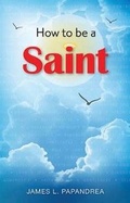Cover: How to be a Saint - Liguori Publications,U.S.