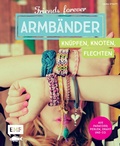 Cover: Friends forever - Armb&auml;nder kn&uuml;pfen, knoten, flechten - Edition Michael Fischer / EMF Verlag