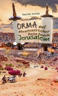 Cover: Orma auf abenteuerlicher Reise nach Jerusalem - Christliche Literaturverbreitung