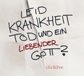 Cover: Leid, Krankheit, Tod und ein liebender Gott? - Christliche Literaturverbreitung