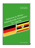 Cover: Welcome to Africa - Interkulturelle Kompetenz f&uuml;r Uganda - Traugott Bautz