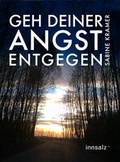 Cover: Geh deiner Angst entgegen - Aumayer Druck- und Verlags Gesellschaft