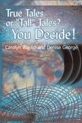 Cover: True Tales or "Tall" Tales? You Decide!: v. 1 - AuthorHouse