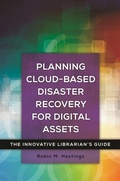 Cover: Planning Cloud-Based Disaster Recovery for Digital Assets - Libraries Unlimited Inc