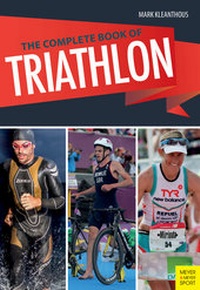 Enlarge image Cover: The Complete Book of Triathlon - Meyer & Meyer Sport (UK) Ltd