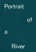 Cover: Portrait of a River: Nikolaj Bendix Skyum Larsen - Film & Video Umbrella