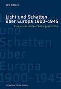 Cover: Licht und Schatten &uuml;ber Europa 1900-1945 - NZZ Libro ein Imprint der Schwabe Verlagsgruppe AG
