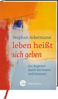 Cover: leben hei&szlig;t sich geben - Katholisches Bibelwerk