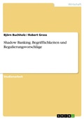 Cover: Shadow Banking. Begrifflichkeiten und Regulierungsvorschl&auml;ge - GRIN Verlag