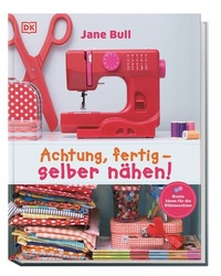 Abbildung von: Achtung, fertig - selber nähen! - Dorling Kindersley Verlag