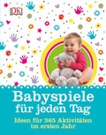 Cover: Babyspiele f&uuml;r jeden Tag - DK Verlag Dorling Kindersley