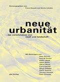 Cover: Neue Urbanit&auml;t - das Verschmelzen von Stadt und Landschaft - gta Verlag