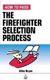 Abbildung von: How to Pass the Firefighter Selection Process - Kogan Page Ltd
