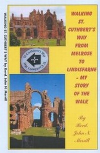 Abbildung von: Walking St. Cuthbert's Wayfrom Melrose to Lindisfarne - The John Merrill Foundation