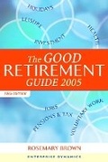 Cover: The Good Non Retirement Guide 2005 - Kogan Page Ltd