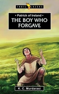 Cover: Patrick of Ireland: The Boy Who Forgave - Christian Focus 4Kids