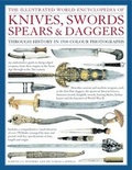 Cover: The Illustrated World Encyclopedia of Knives, Swords, Spears and Daggers - Lorenz Books