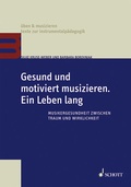 Cover: Gesund und motiviert musizieren. Ein Leben lang - Schott Music