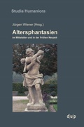 Cover: Altersphantasien im Mittelalter und in der Fr&uuml;hen Neuzeit - d&uuml;sseldorf university press