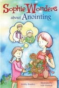 Cover: Sophie Wonders About Anointing - Liguori Publications,U.S.