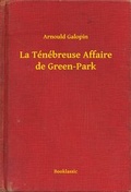 Cover: La T&eacute;n&eacute;breuse Affaire de Green-Park - Booklassic