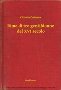 Cover: Rime di tre gentildonne del XVI secolo - Booklassic