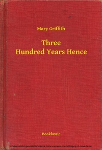 Enlarge image Cover: Three Hundred Years Hence - Booklassic