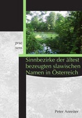 Cover: Sinnbezirke der &auml;ltest bezeugten slawischen Namen in &Ouml;sterreich - Praesens Verlag