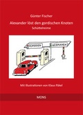 Cover: Alexander l&ouml;st den gordischen Knoten - Mons Verlag