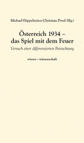 Cover: &Ouml;sterreich 1934 - das Spiel mit dem Feuer - Wieser Verlag