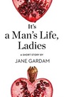 Cover: It's a Man's Life, Ladies - The Borough Press