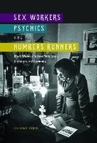 Bild vergrößern Bild: Sex Workers, Psychics, and Numbers Runners - University of Illinois Press