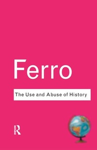 Enlarge image Cover: The Use and Abuse of History - Routledge