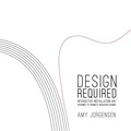 Cover: Design Required: Interactive Installation Art Designed to Promote Behavior Change - Lulu.com