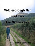 Cover: Middlesbrough Man: Part Two: The Middle Years - Lulu.com