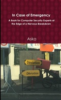 Cover: In Case of Emergency - A Book for Computer Security Experts at the Edge of a Nervous Breakdown - Lulu.com