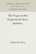 Cover: The Negro in the Department Store Industry - University of Pennsylvania Press