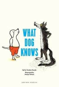 Enlarge image Cover: What Dog Knows - Gecko Press
