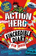 Cover: Action Hero: The Fincredible Diary of Fin Spencer - Piccadilly Press