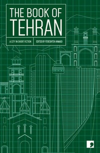 Enlarge image Cover: The Book of Tehran - Comma Press