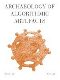 Enlarge image Cover: Archaeology of Algorithmic Artefacts - Univocal Publishing LLC
