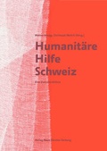 Cover: Humanit&auml;re Hilfe Schweiz - NZZ Libro ein Imprint der Schwabe Verlagsgruppe AG