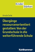 Cover: &Uuml;berg&auml;nge ressourcenorientiert gestalten: Von der Grundschule in die weiterf&uuml;hrende Schule - Kohlhammer