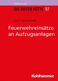 Abbildung von: Feuerwehreinsätze an Aufzugsanlagen - Kohlhammer