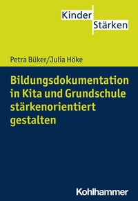 Abbildung von: Bildungsdokumentation in Kita und Grundschule stärkenorientiert gestalten - Kohlhammer