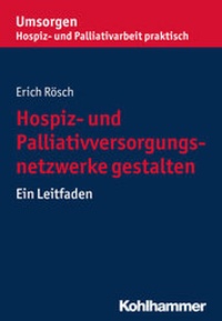 Abbildung von: Hospiz- und Palliativversorgungsnetzwerke gestalten - Kohlhammer