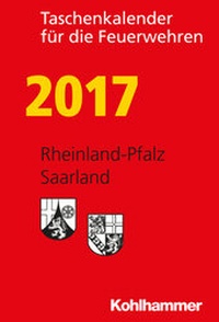 Abbildung von: Taschenkalender für die Feuerwehren 2017 / Rheinland-Pfalz, Saarland - Kohlhammer
